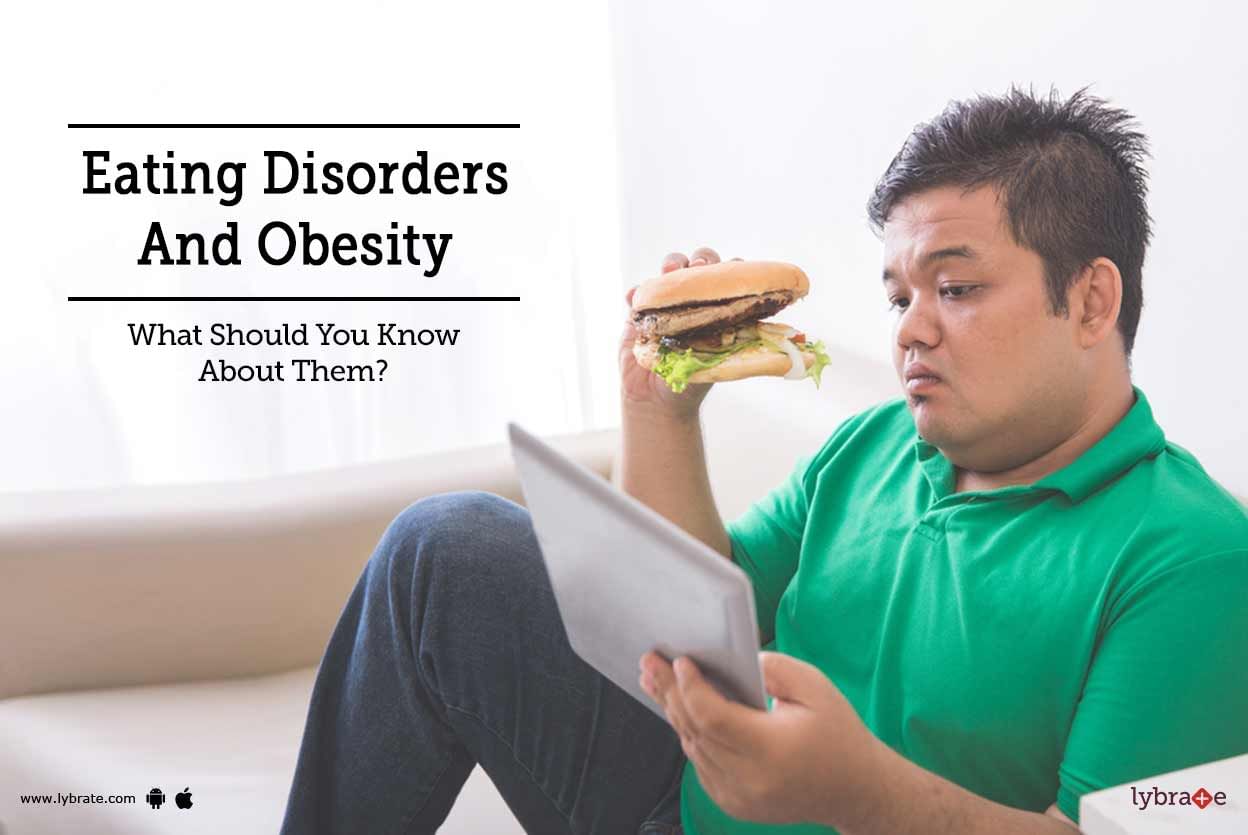 Eating Disorders And Obesity - What Should You Know About Them?