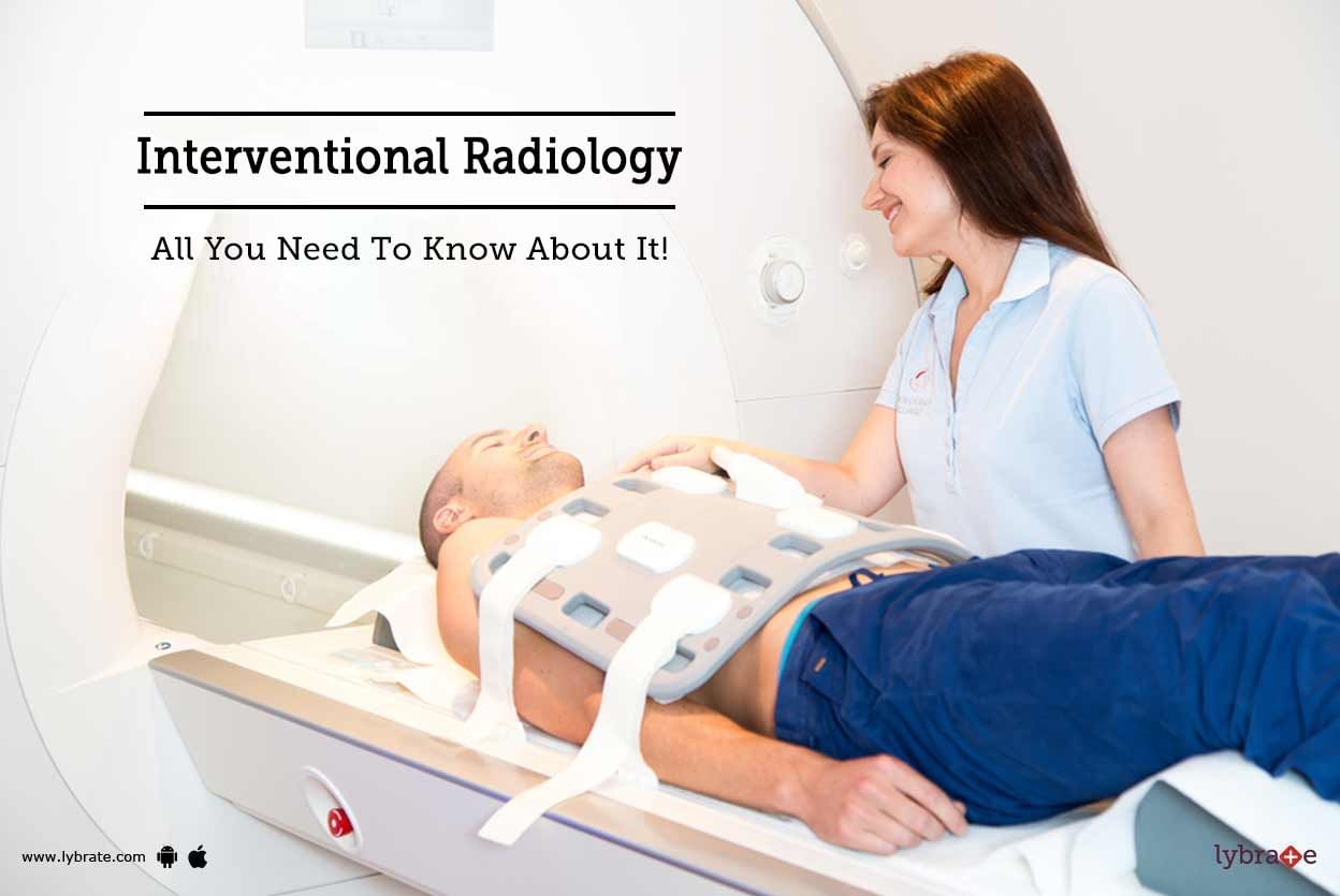 Interventional Radiology - All You Need To Know About It!
