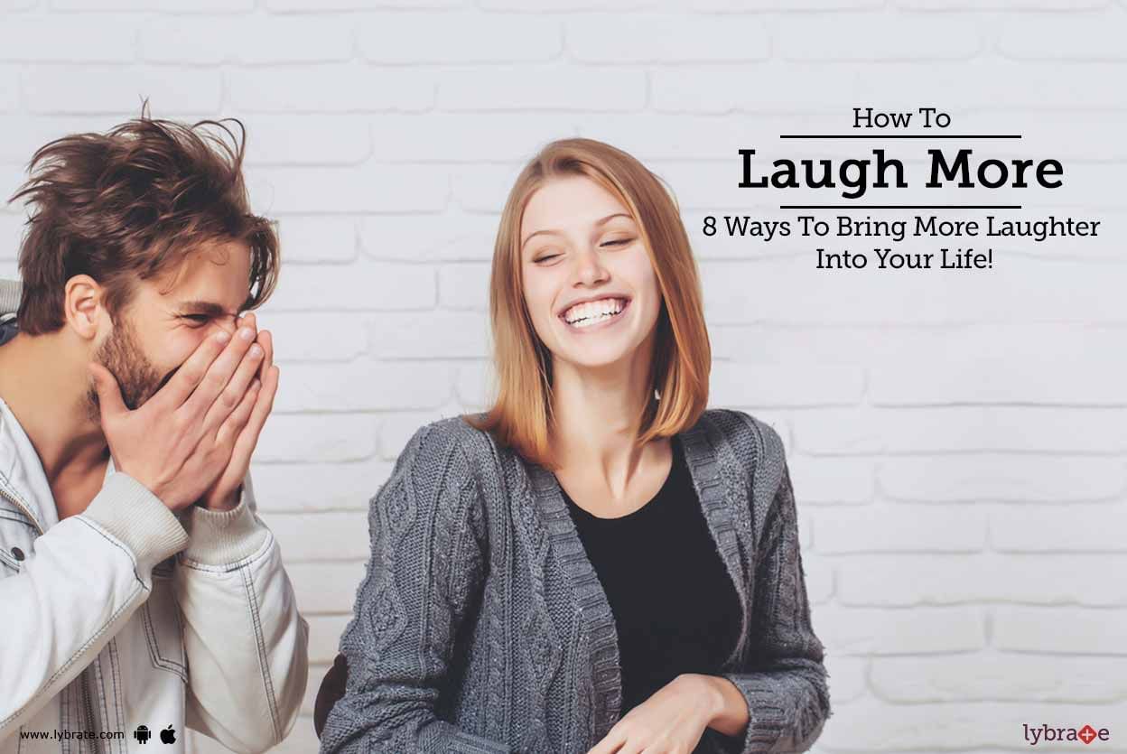 How To Laugh More - 8 Ways To Bring More Laughter Into Your Life!