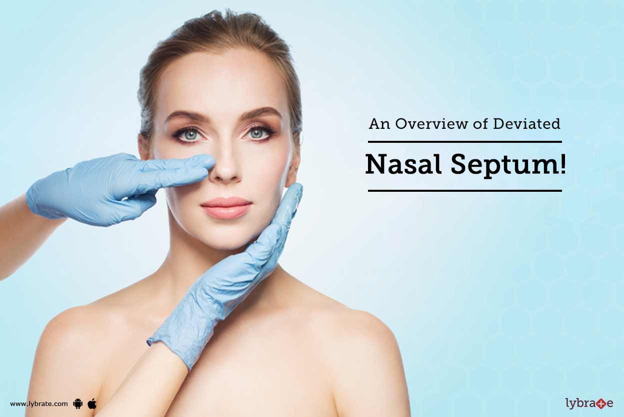 An Overview of Deviated Nasal Septum!