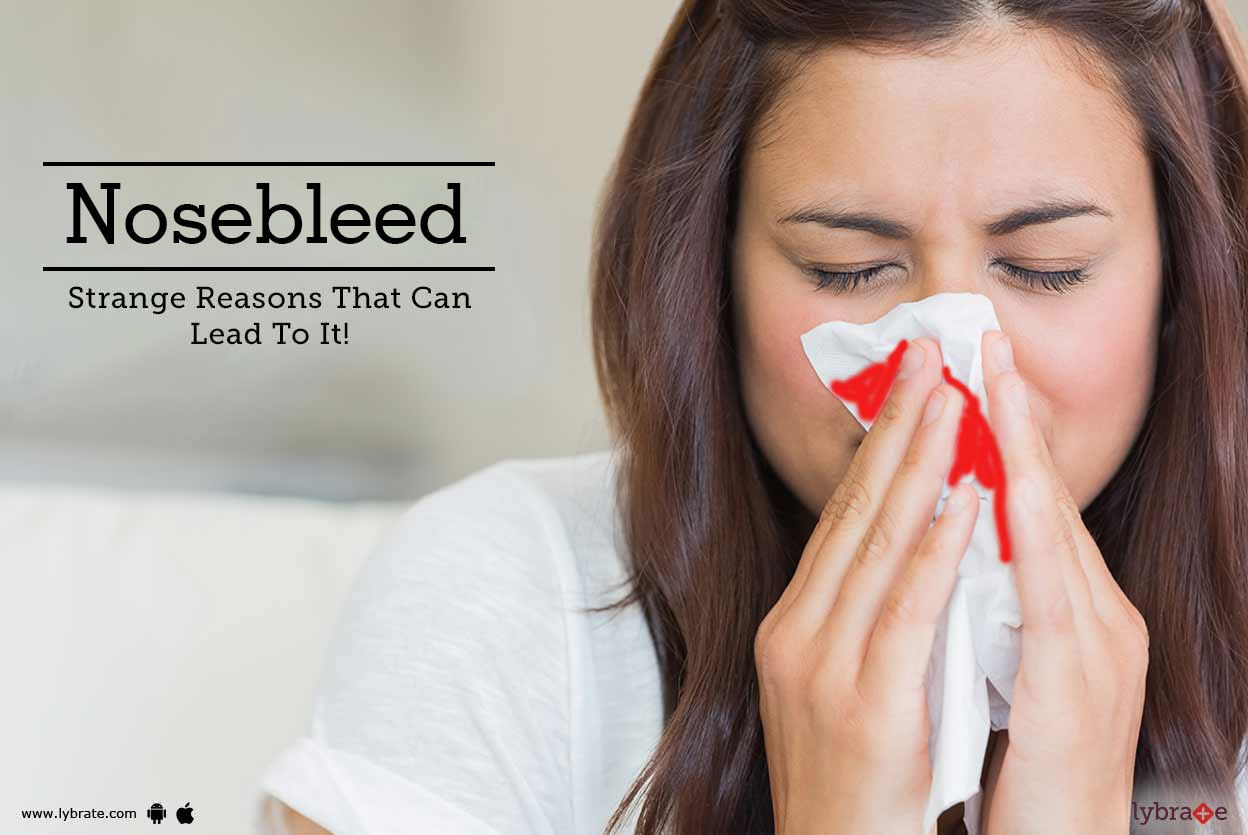 Nosebleed - Strange Reasons That Can Lead To It!