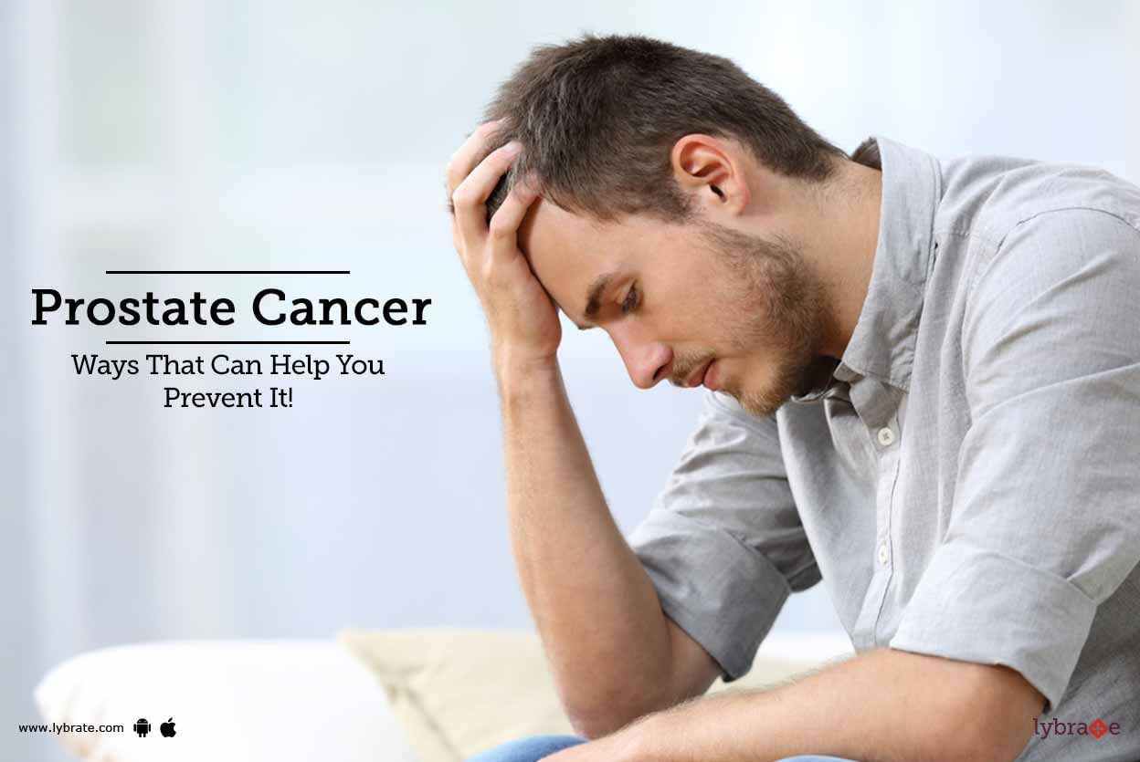Prostate Cancer - Ways That Can Help You Prevent It!