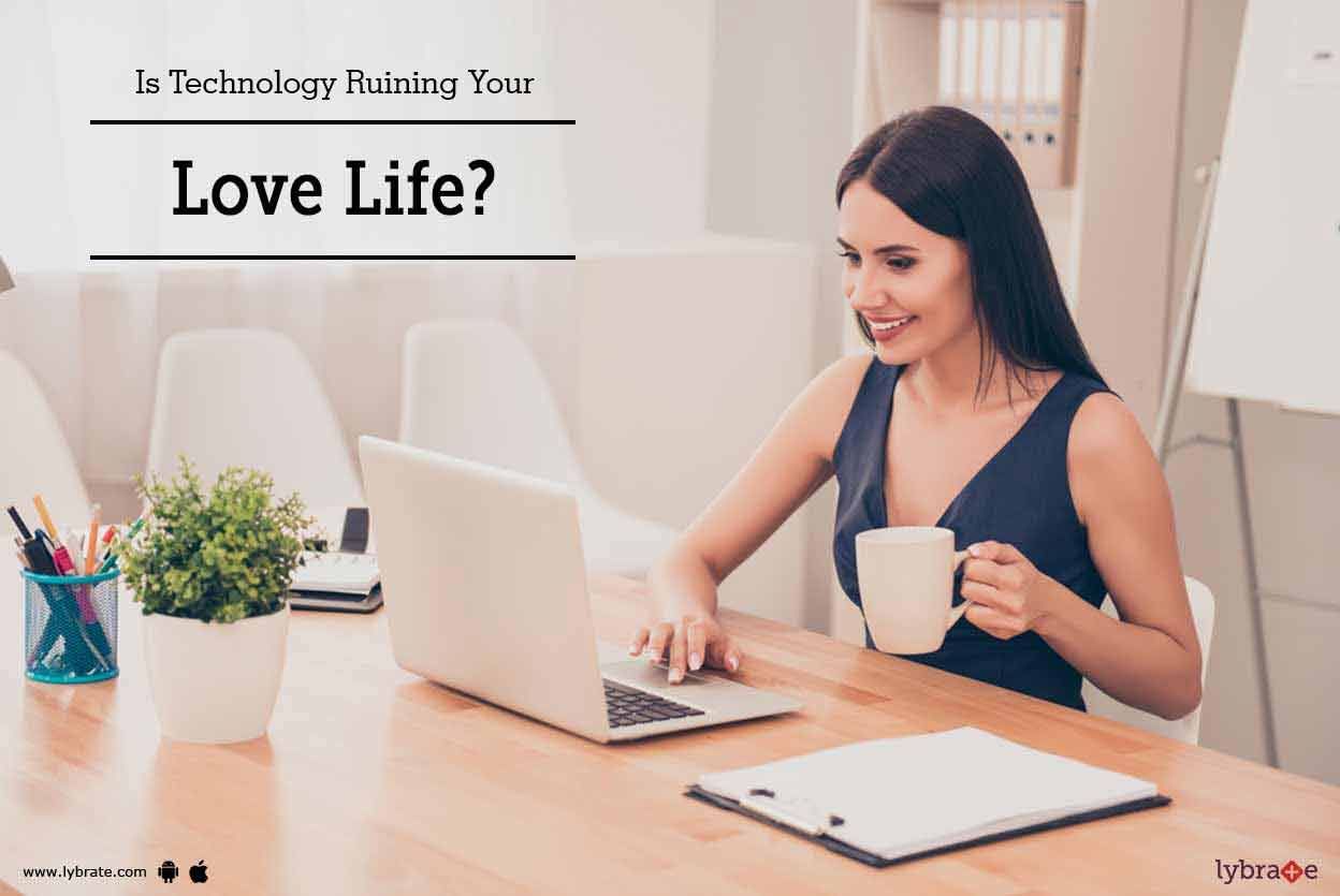 Is Technology Ruining Your Love Life?