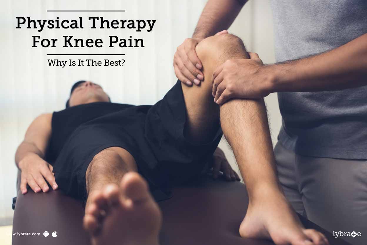 Physical Therapy For Knee Pain - Why Is It The Best?