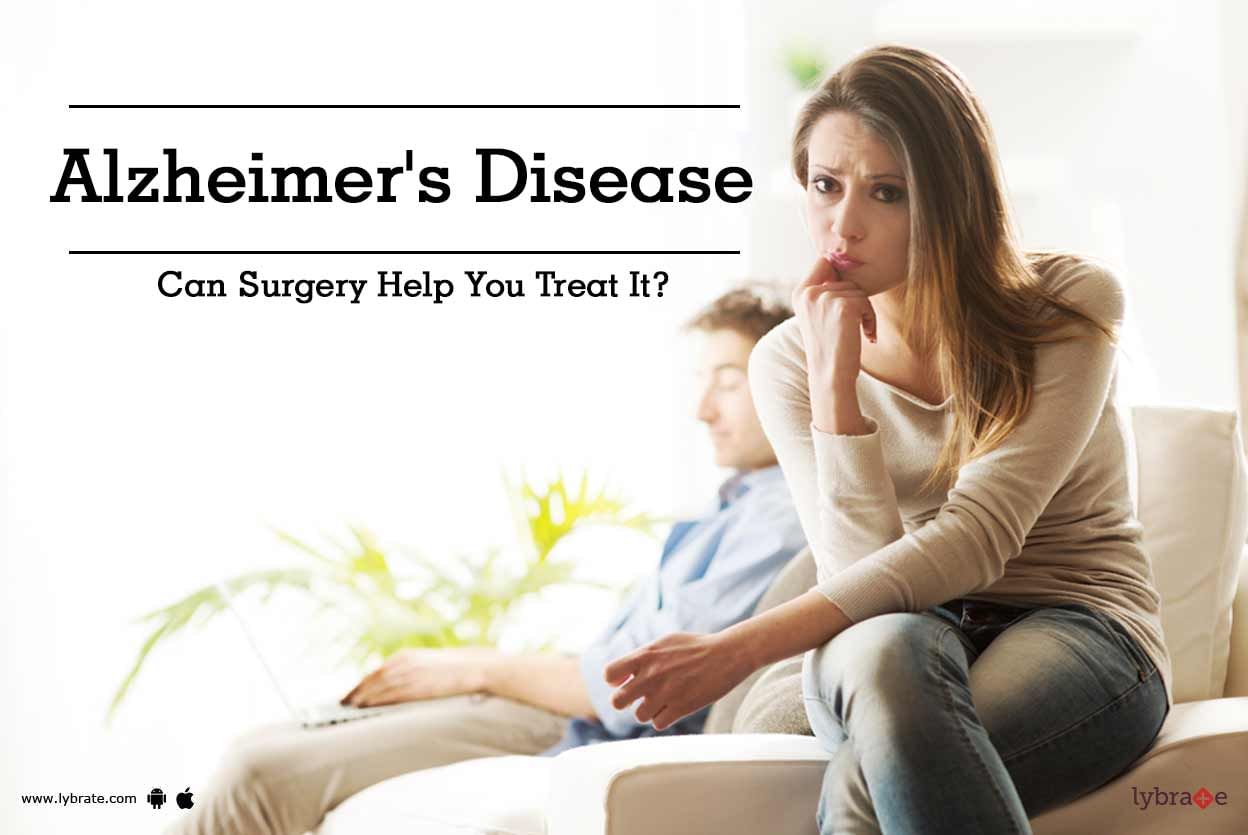 Alzheimer's Disease - Can Surgery Help You Treat It?