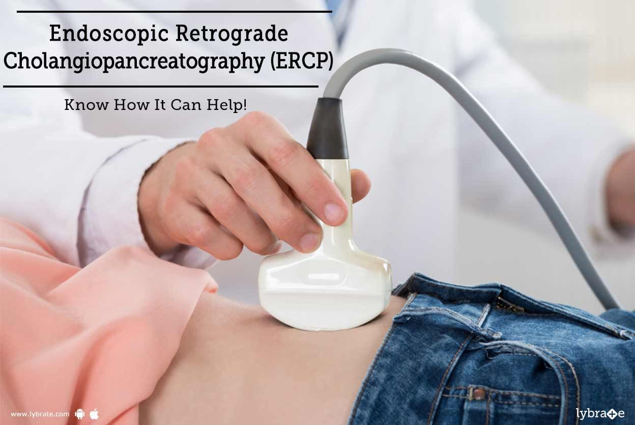 Endoscopic Retrograde Cholangiopancreatography (ERCP) - Know How It Can Help!