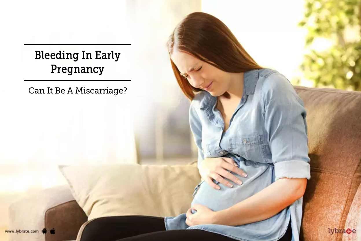 Bleeding In Early Pregnancy - Can It Be A Miscarriage?