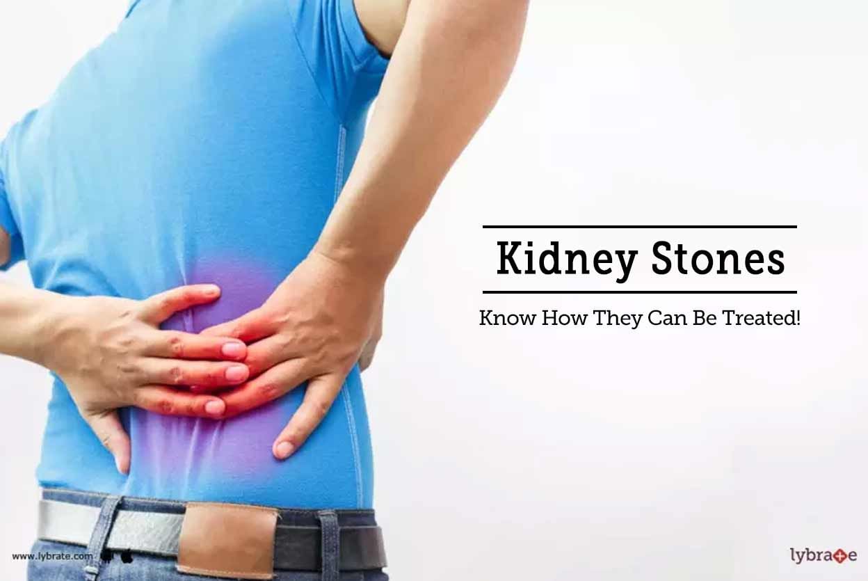 Kidney Stones - Know How They Can Be Treated!