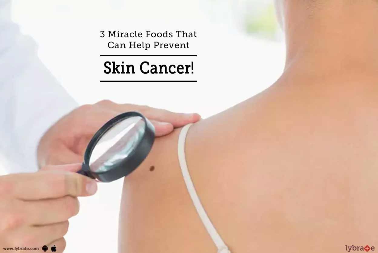 3 Miracle Foods That Can Help Prevent Skin Cancer!