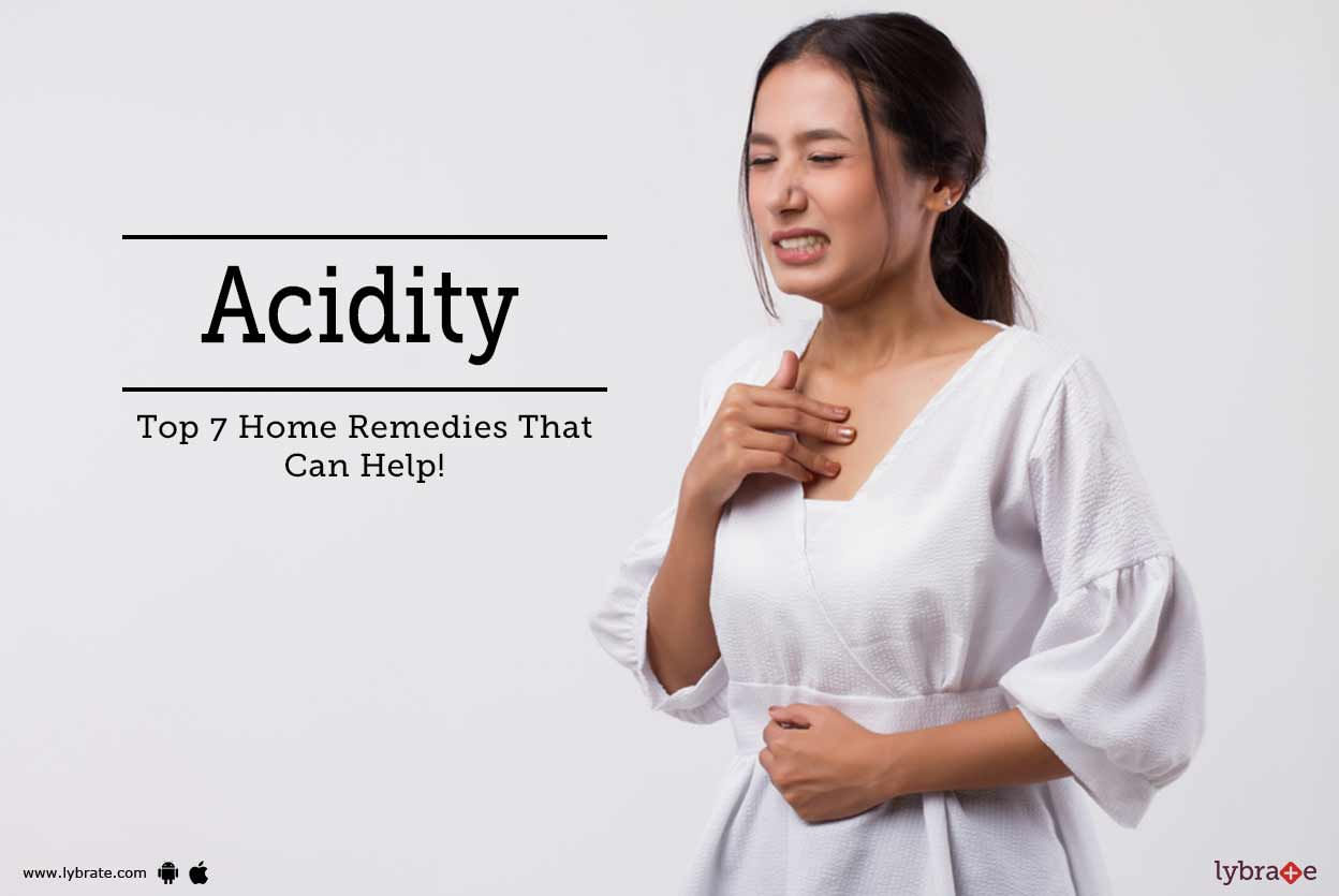 Acidity - Top 7 Home Remedies That Can Help!
