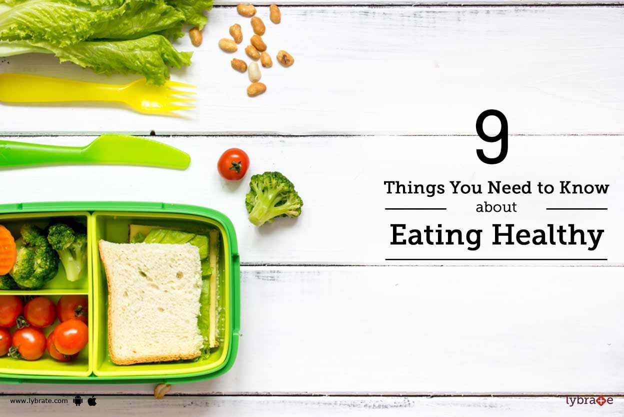 9 Things You Need to Know About Eating Healthy