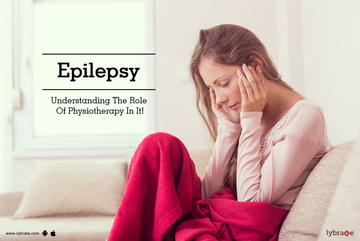 Epilepsy - Understanding The Role Of Physiotherapy In It!