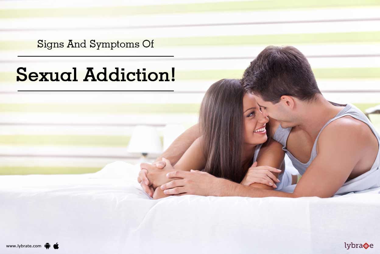 Signs And Symptoms Of Sexual Addiction!
