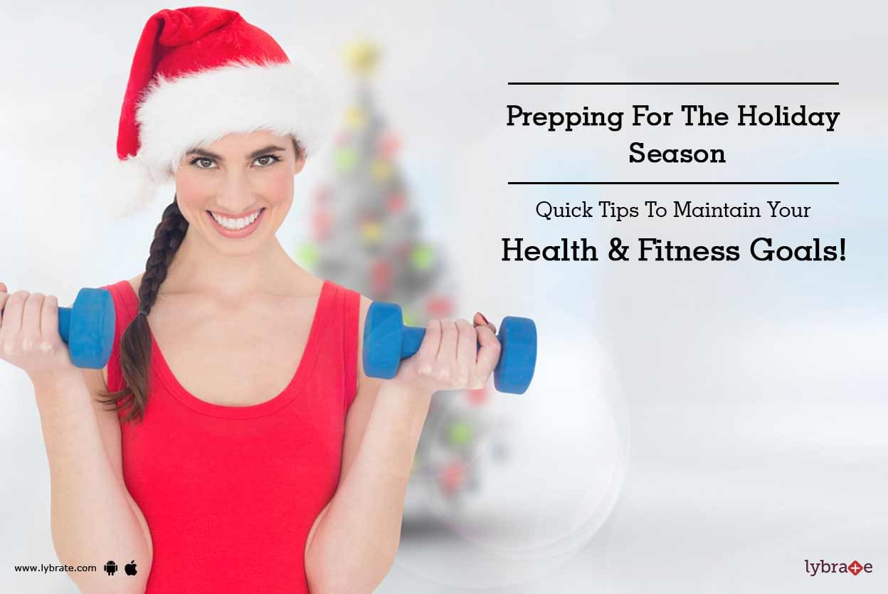 Prepping For The Holiday Season - Quick Tips To Maintain Your Health & Fitness Goals!