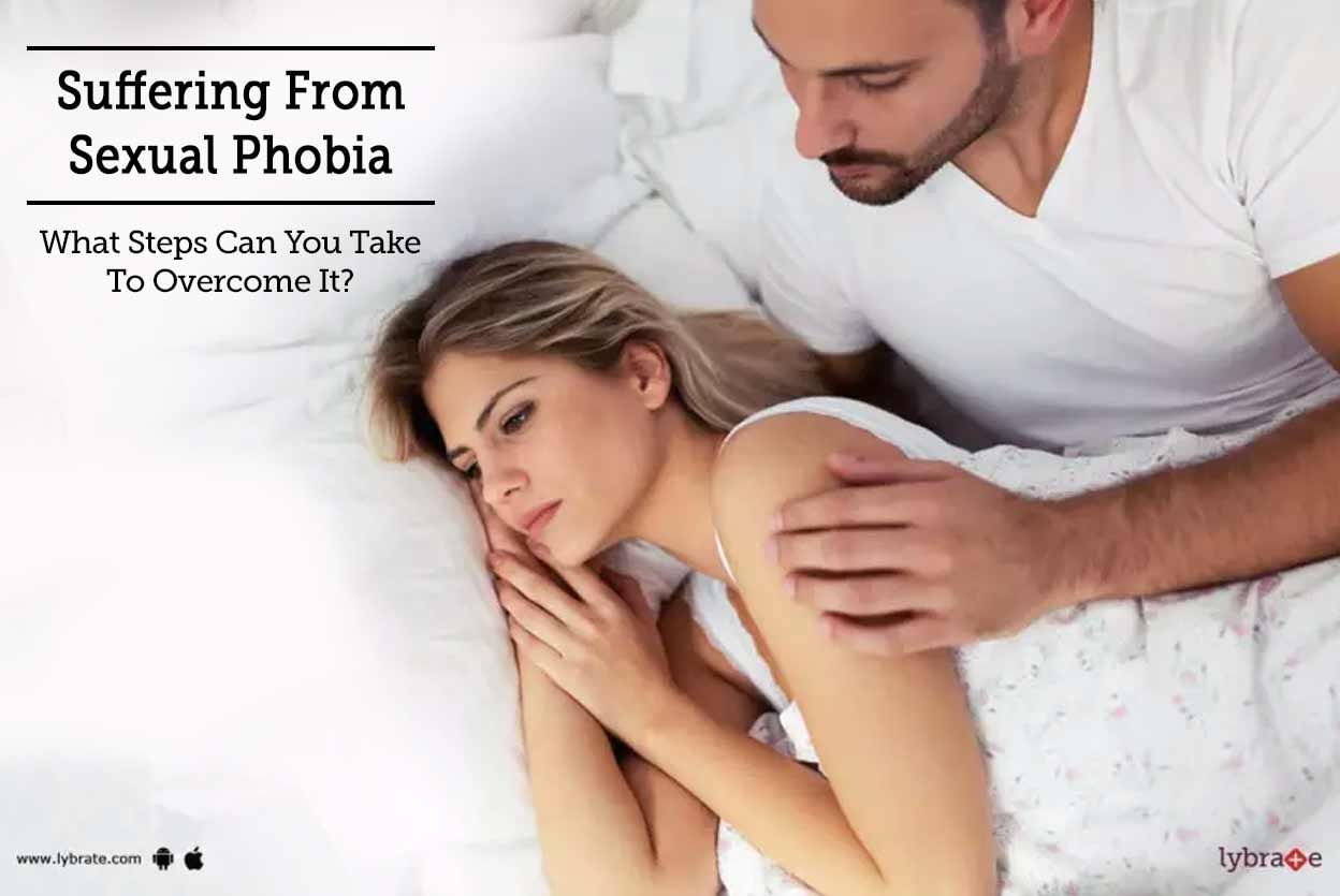 Suffering From Sexual Phobia - What Steps Can You Take To Overcome It?