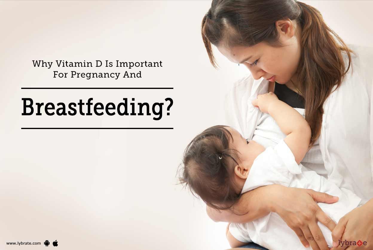 Why Vitamin D Is Important For Pregnancy And Breastfeeding?