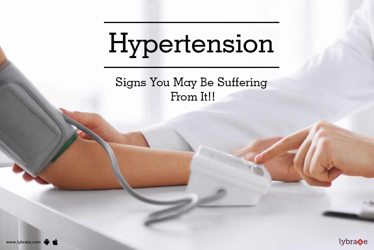 Hypertension - Signs You May Be Suffering From It!