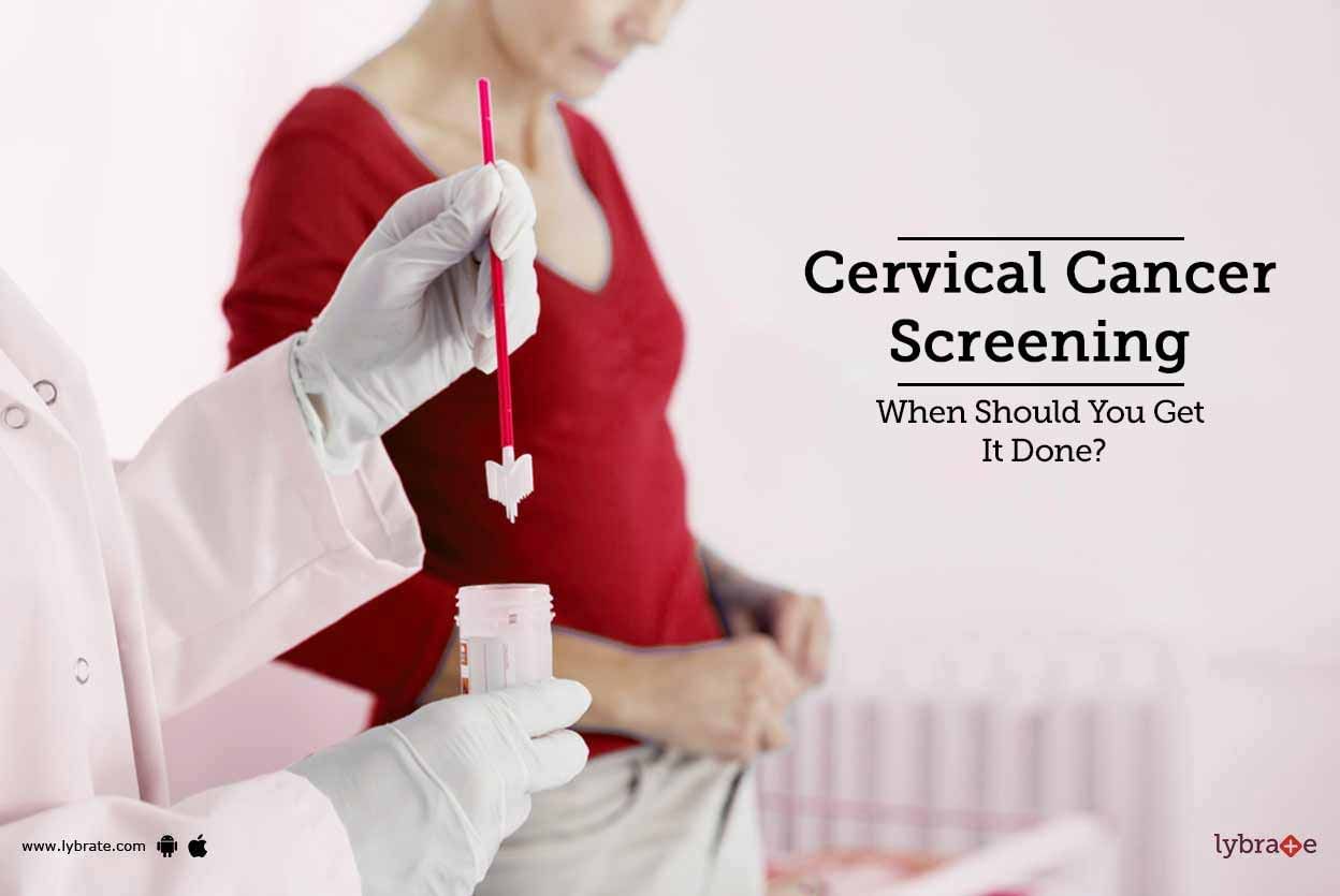 Cervical Cancer Screening - When Should You Get It Done?