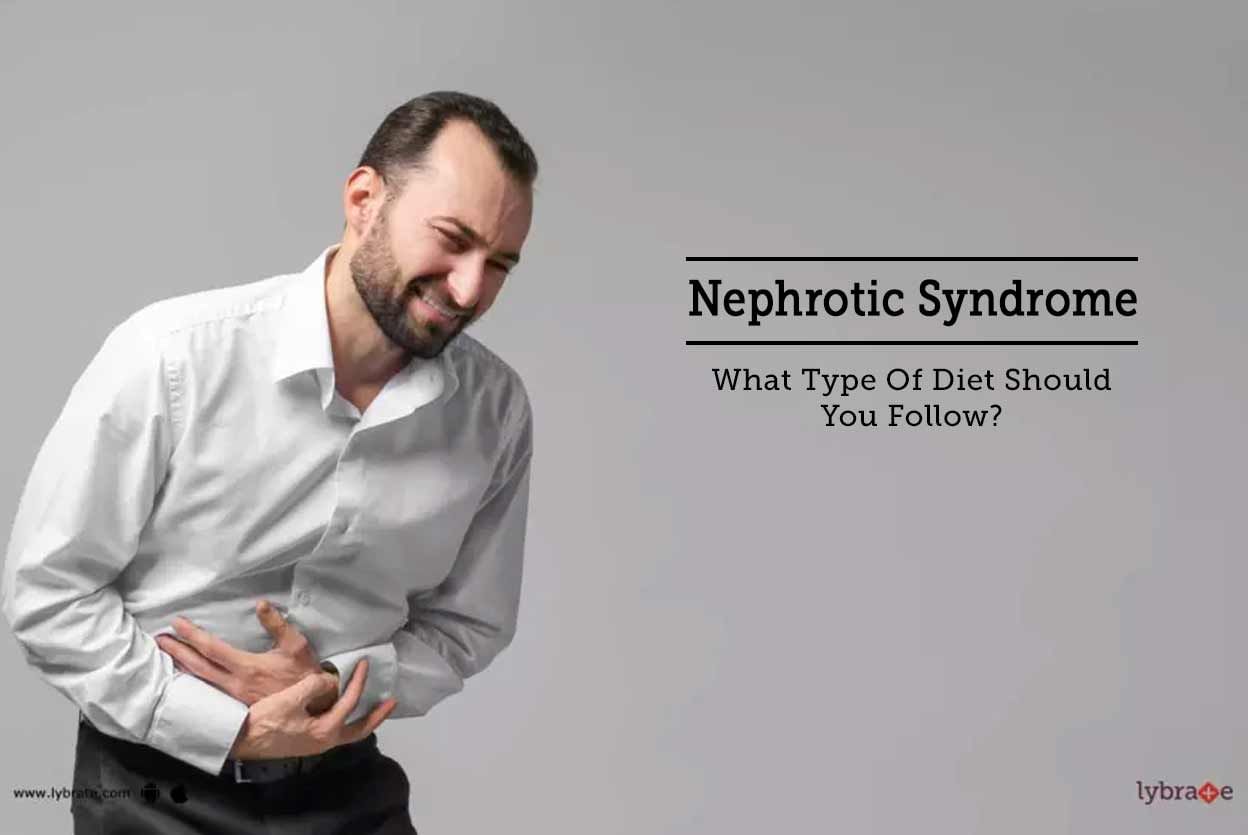 Nephrotic Syndrome - What Type Of Diet Should You Follow?