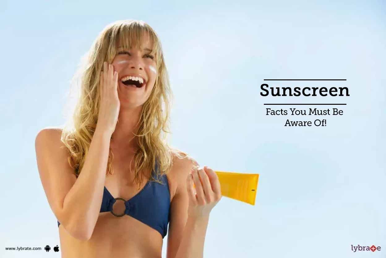 Sunscreen - Facts You Must Be Aware Of!