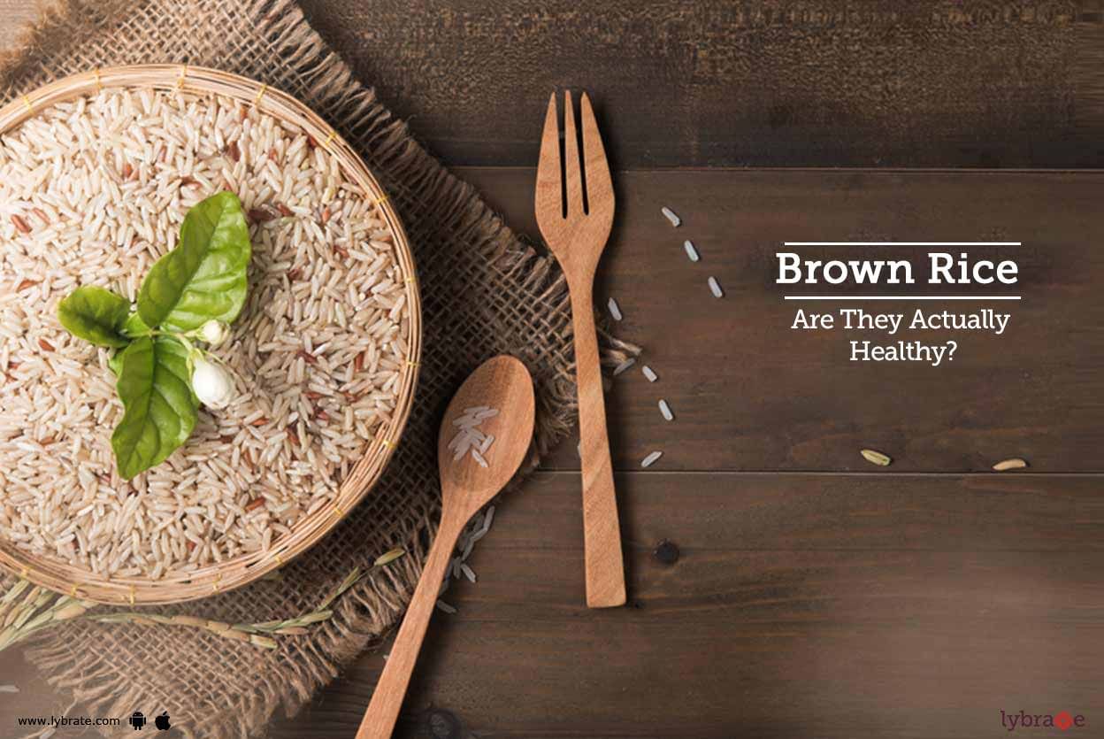 Brown Rice - Are They Actually Healthy?