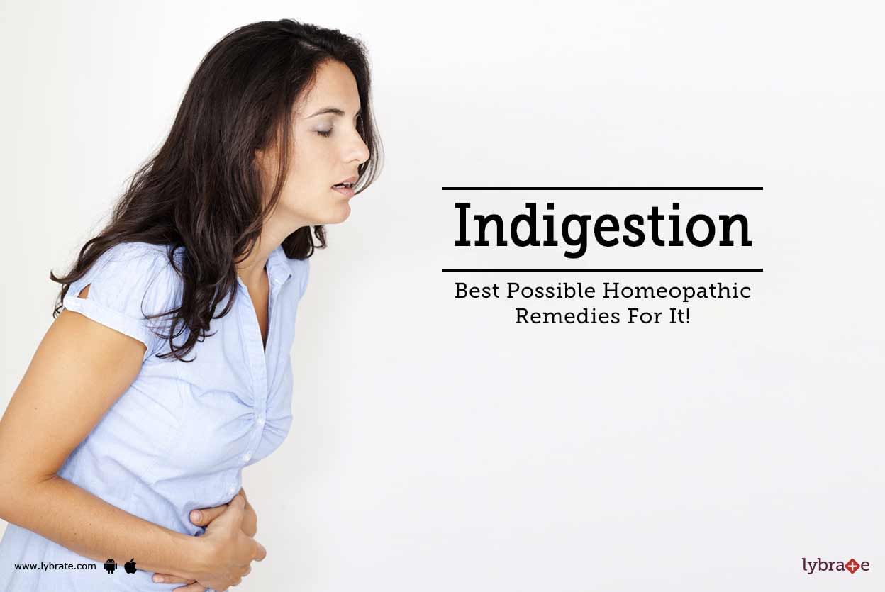 Indigestion - Best Possible Homeopathic Remedies For It!