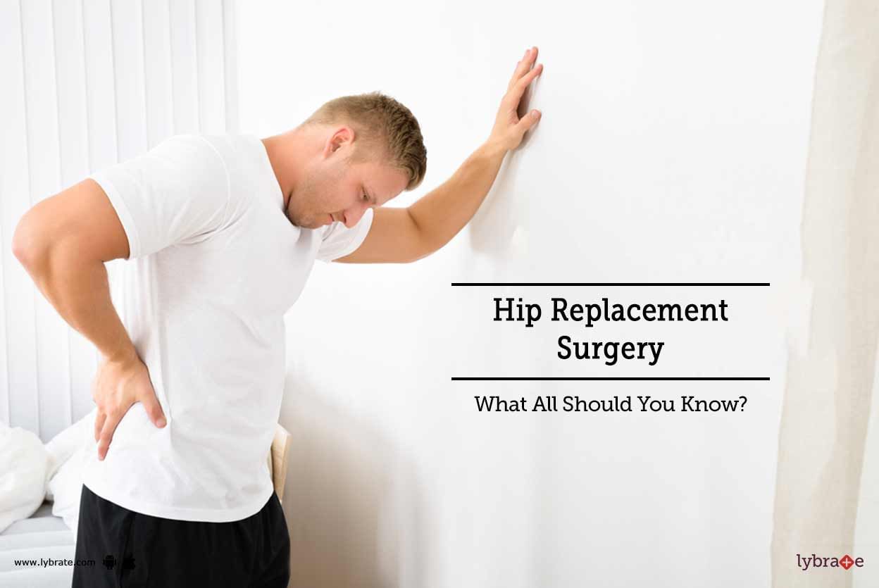 Hip Replacement Surgery - What All Should You Know?