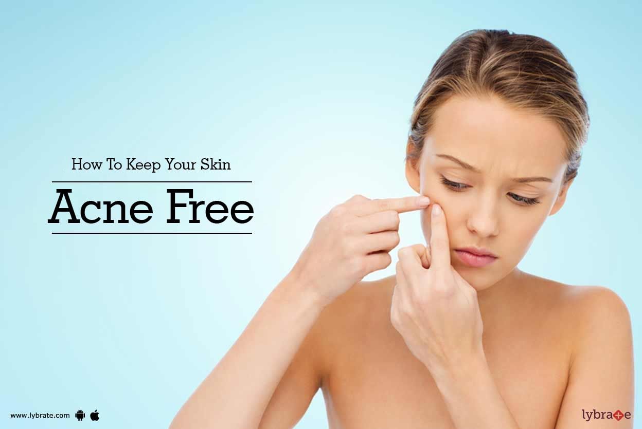 How To Keep Your Skin Acne Free?