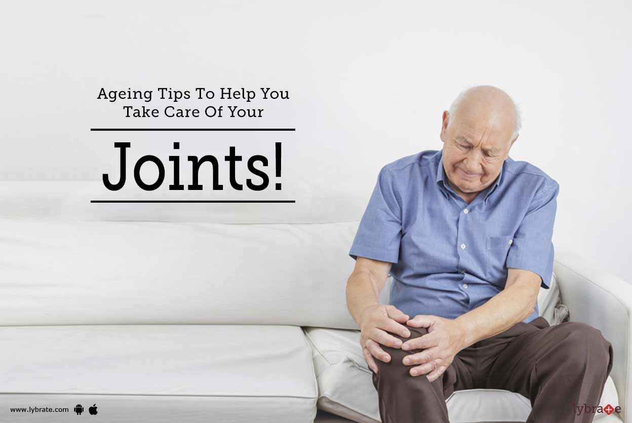 Ageing - Tips To Help You Take Care Of Your Joints!