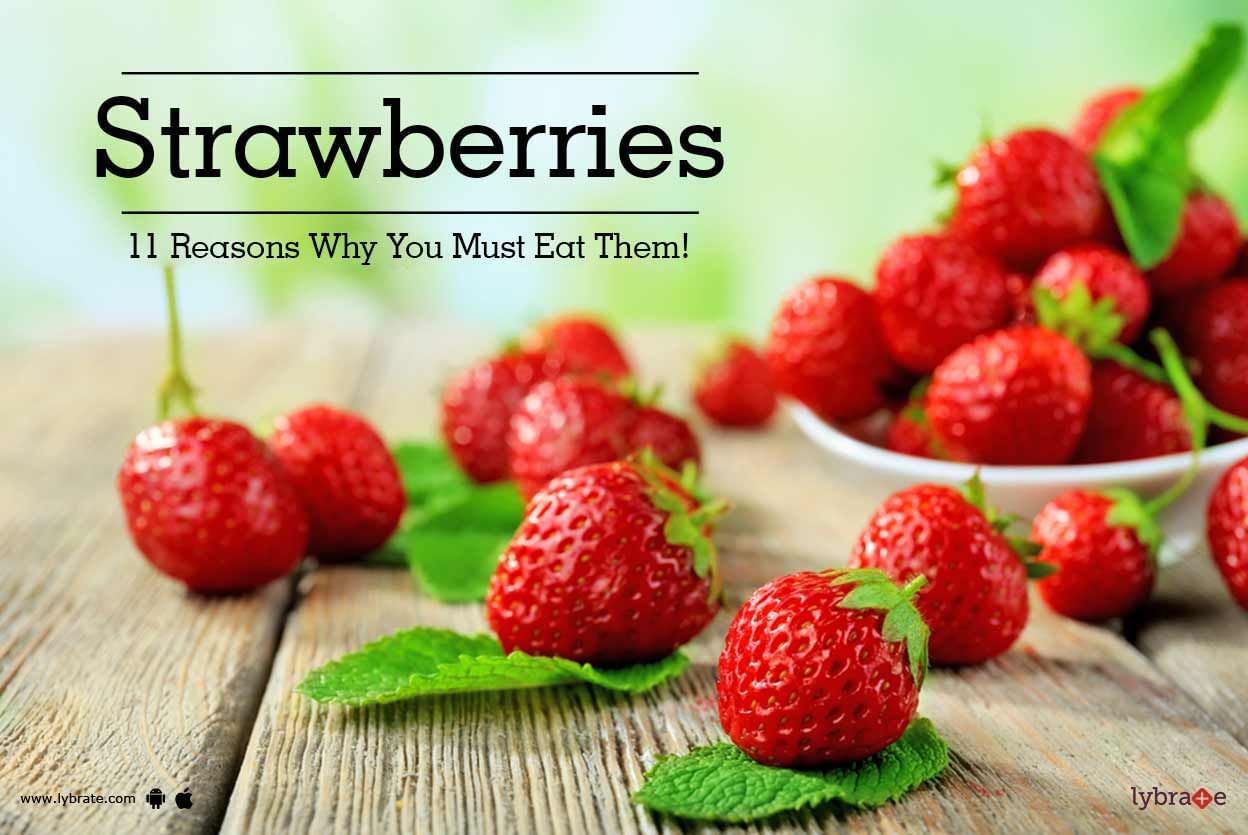 Strawberries - 11 Reasons Why You Must Eat Them!