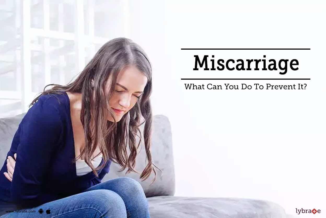 Miscarriage - What Can You Do To Prevent It?