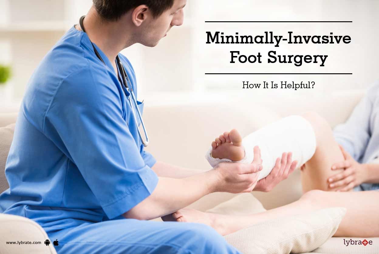 Minimally-Invasive Foot Surgery - How It Is Helpful?