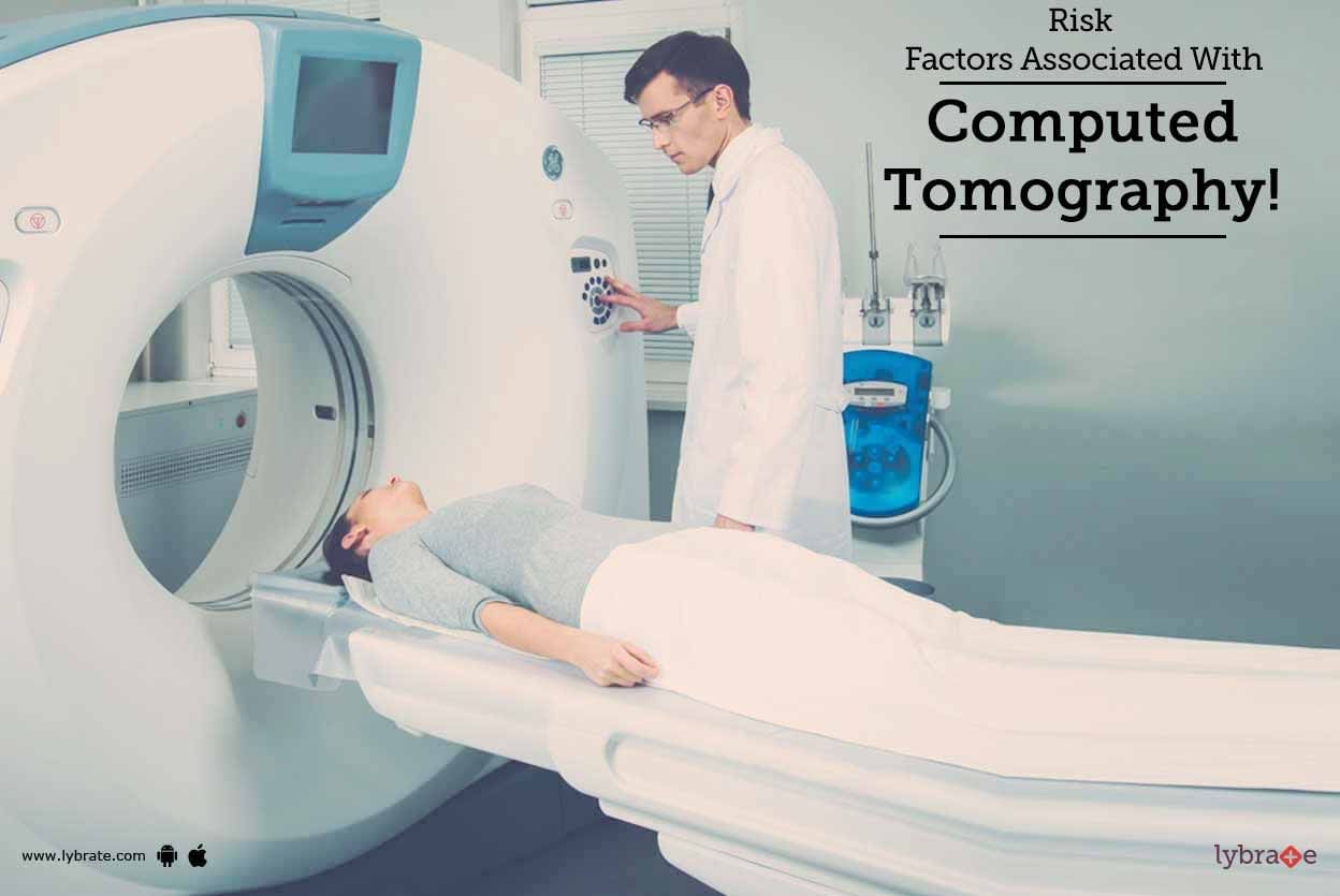 Risk Factors Associated With Computed Tomography!