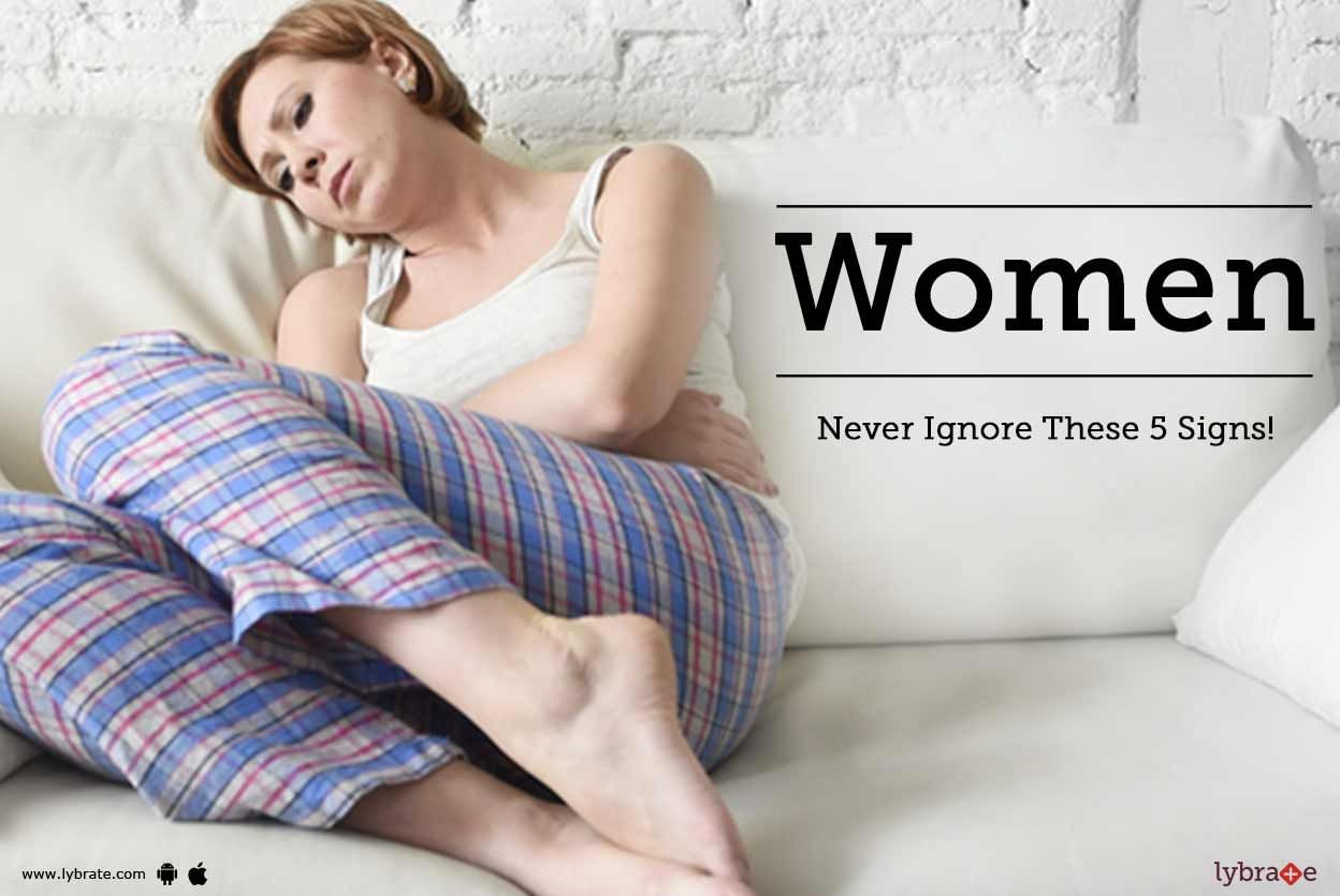 Women - Never Ignore These 5 Signs!