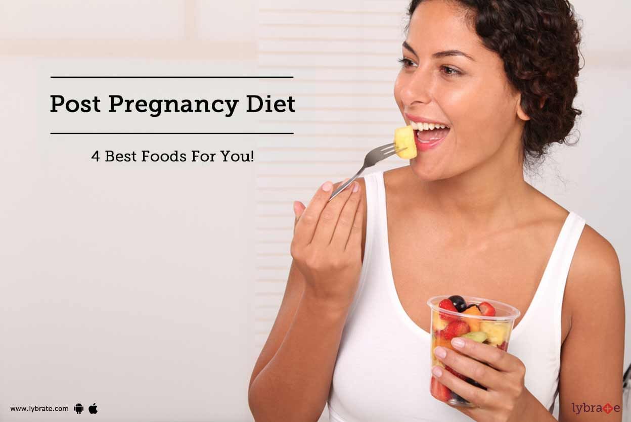 Post Pregnancy Diet: 4 Best Foods For You!