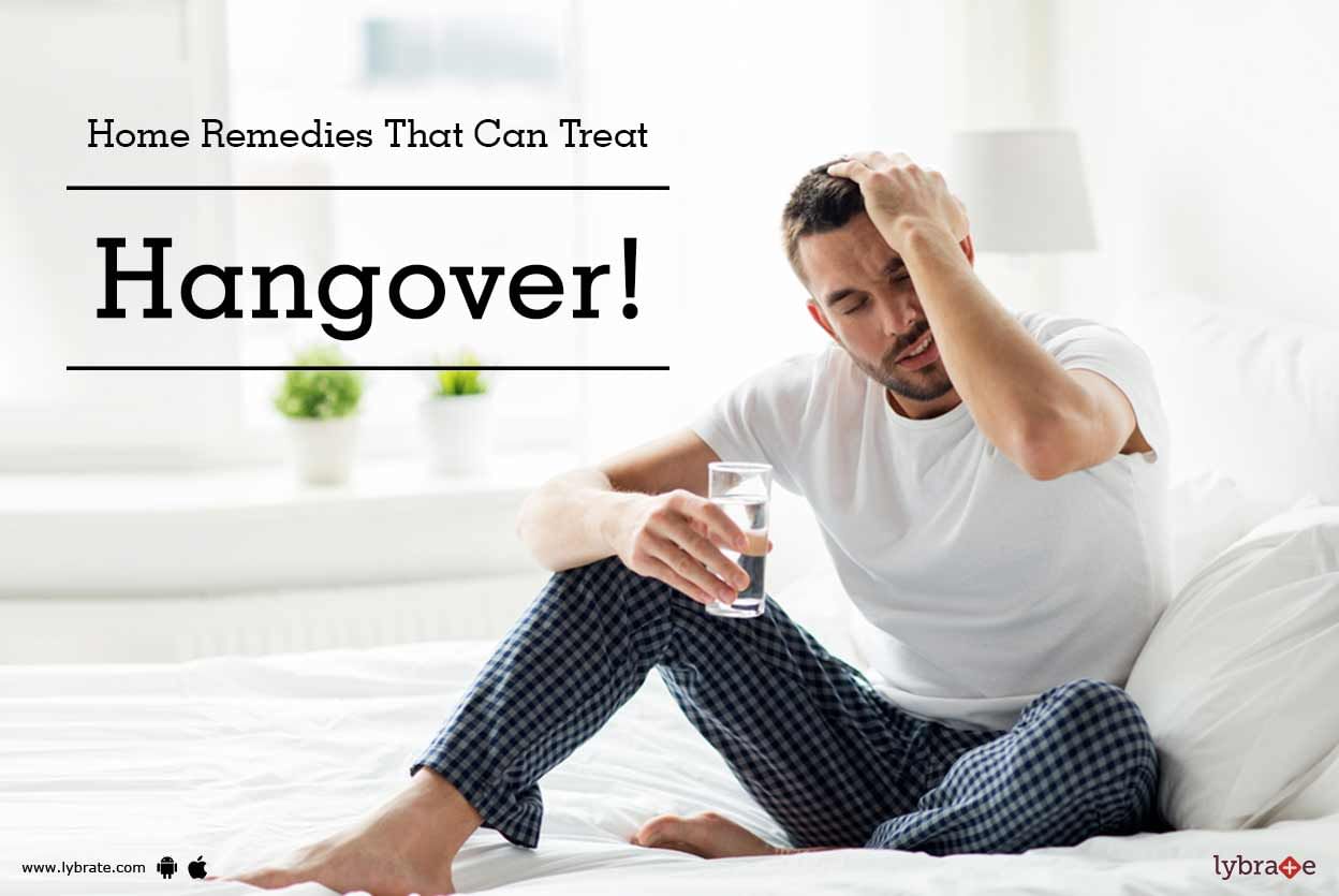 Home Remedies That Can Treat Hangover!