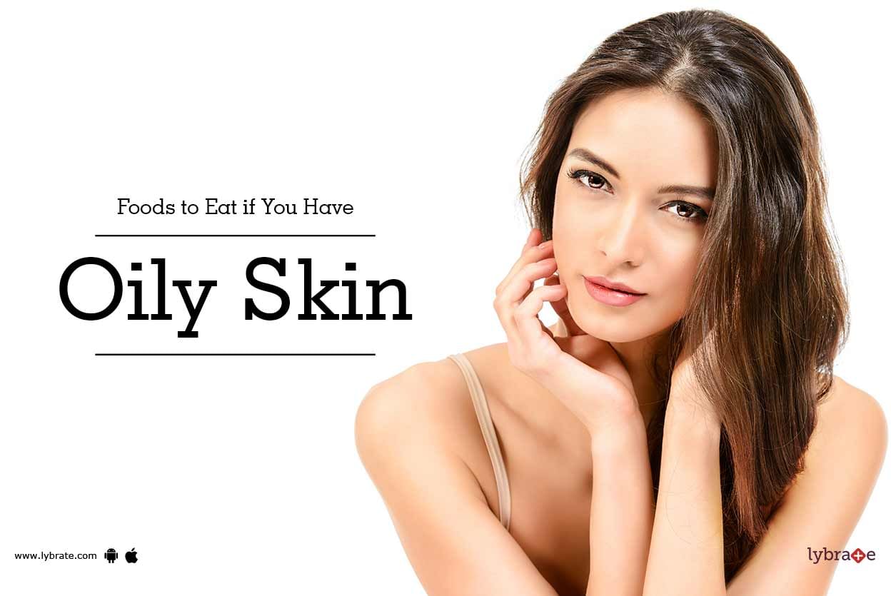 Foods to Eat if You Have Oily Skin