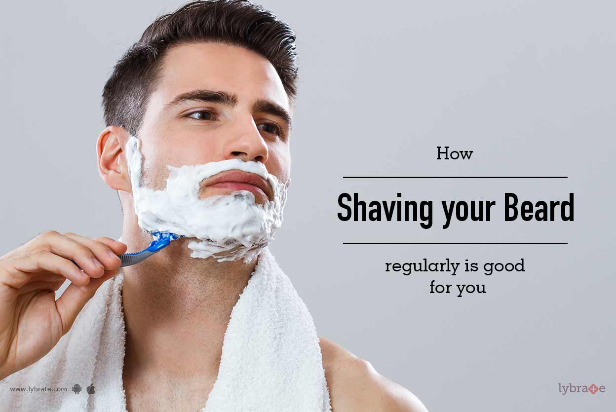 How Shaving Your Beard Regularly Is Good For You By Dr. Venu Kumari
