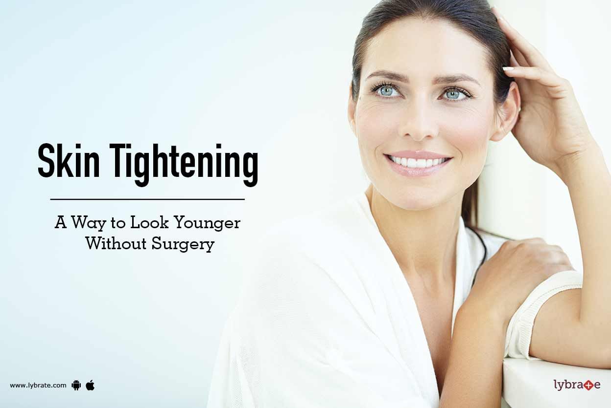 Skin Tightening- A Way to Look Younger Without Surgery
