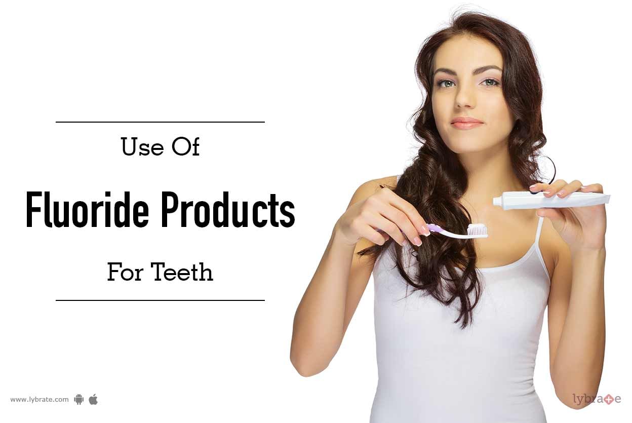 Use of Fluoride Products for Teeth