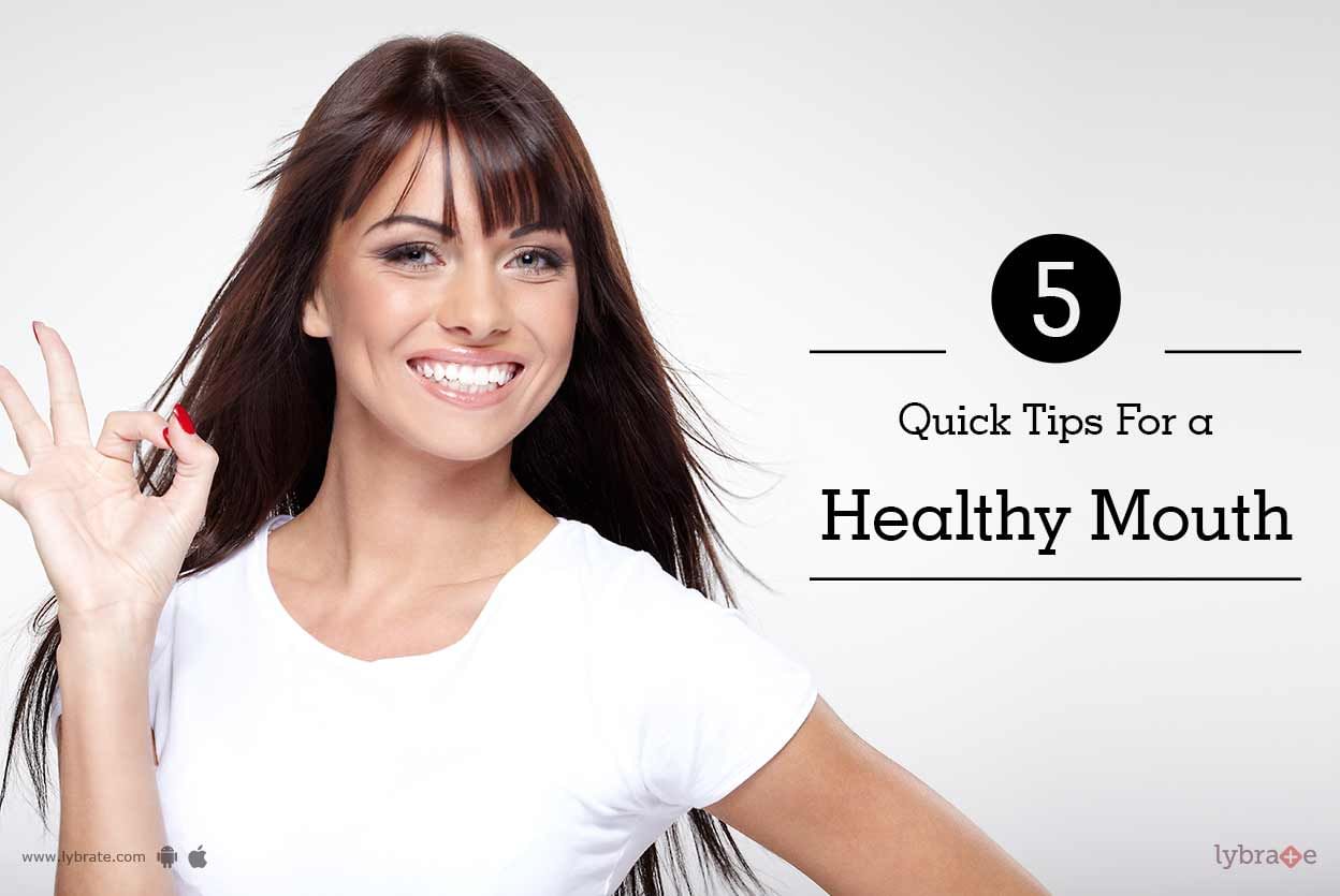 5 Quick Tips For Healthy Mouths