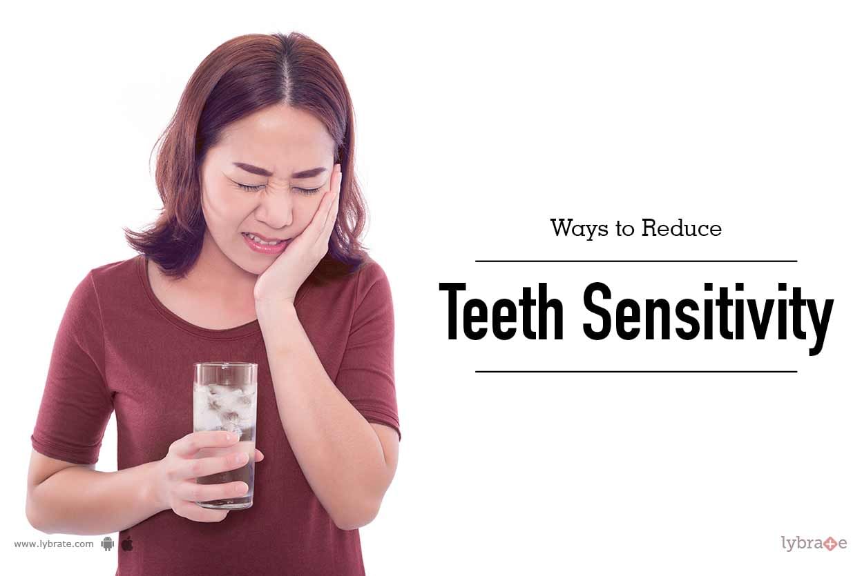 Ways to Reduce Teeth Sensitivity