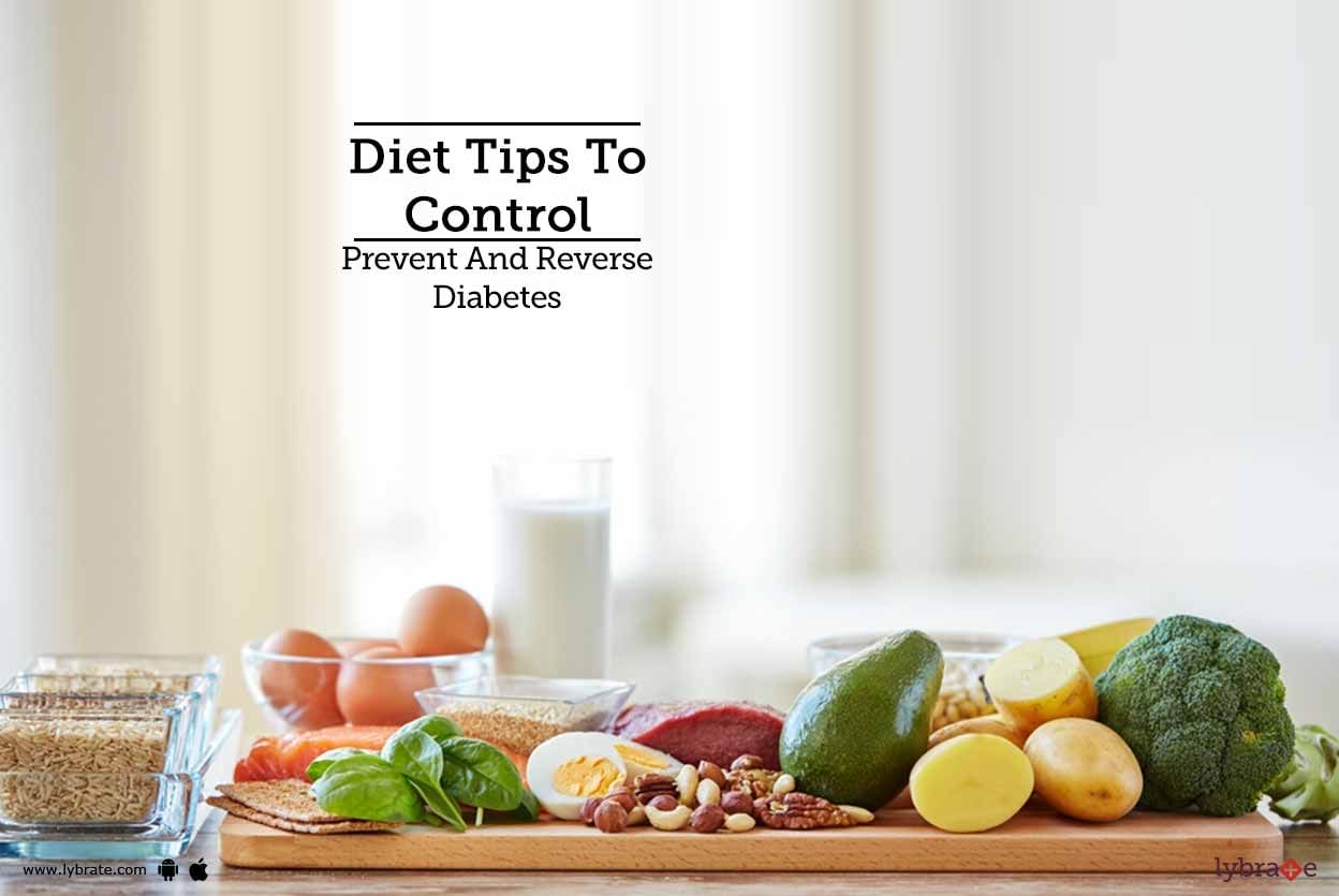 Diet Tips To Control, Prevent And Reverse Diabetes