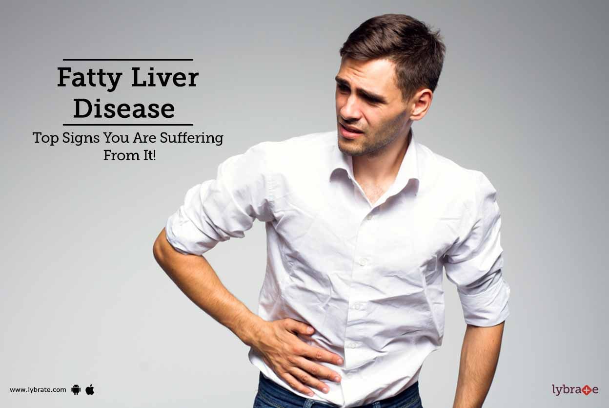 Fatty Liver Disease - Top Signs You Are Suffering From It!