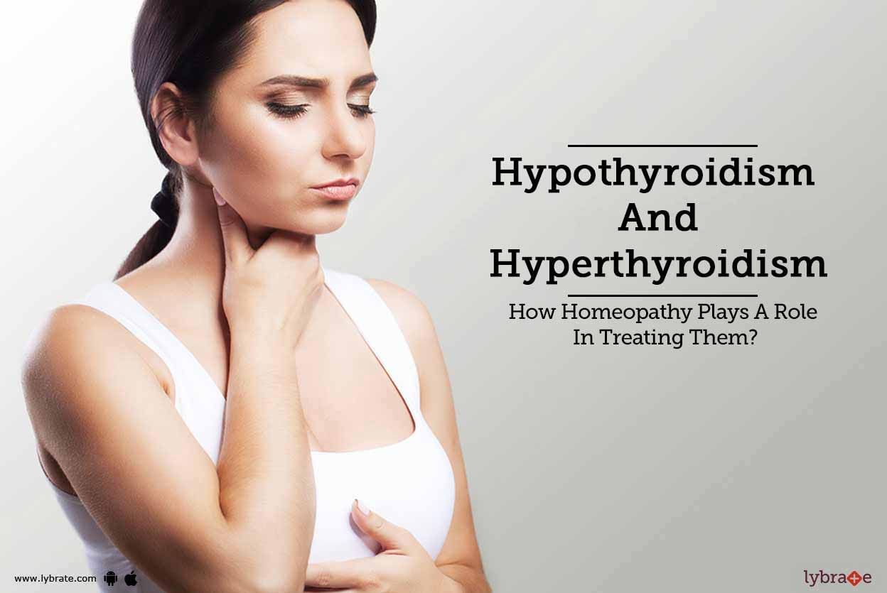 Hypothyroidism And Hyperthyroidism - How Homeopathy Plays A Role In Treating Them?