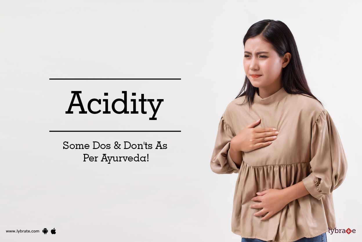 Acidity - Some Dos & Don'ts As Per Ayurveda!