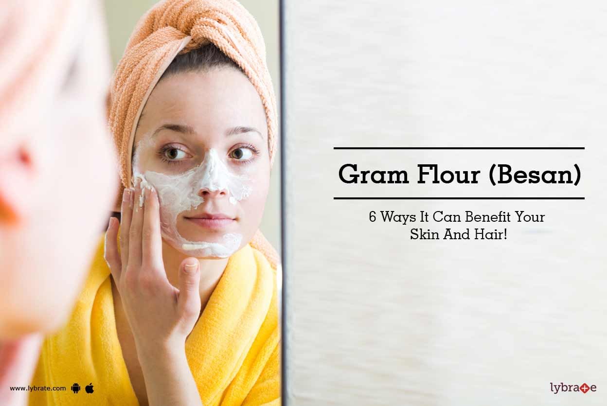 Gram Flour (Besan) - 6 Ways It Can Benefit Your Skin And Hair!