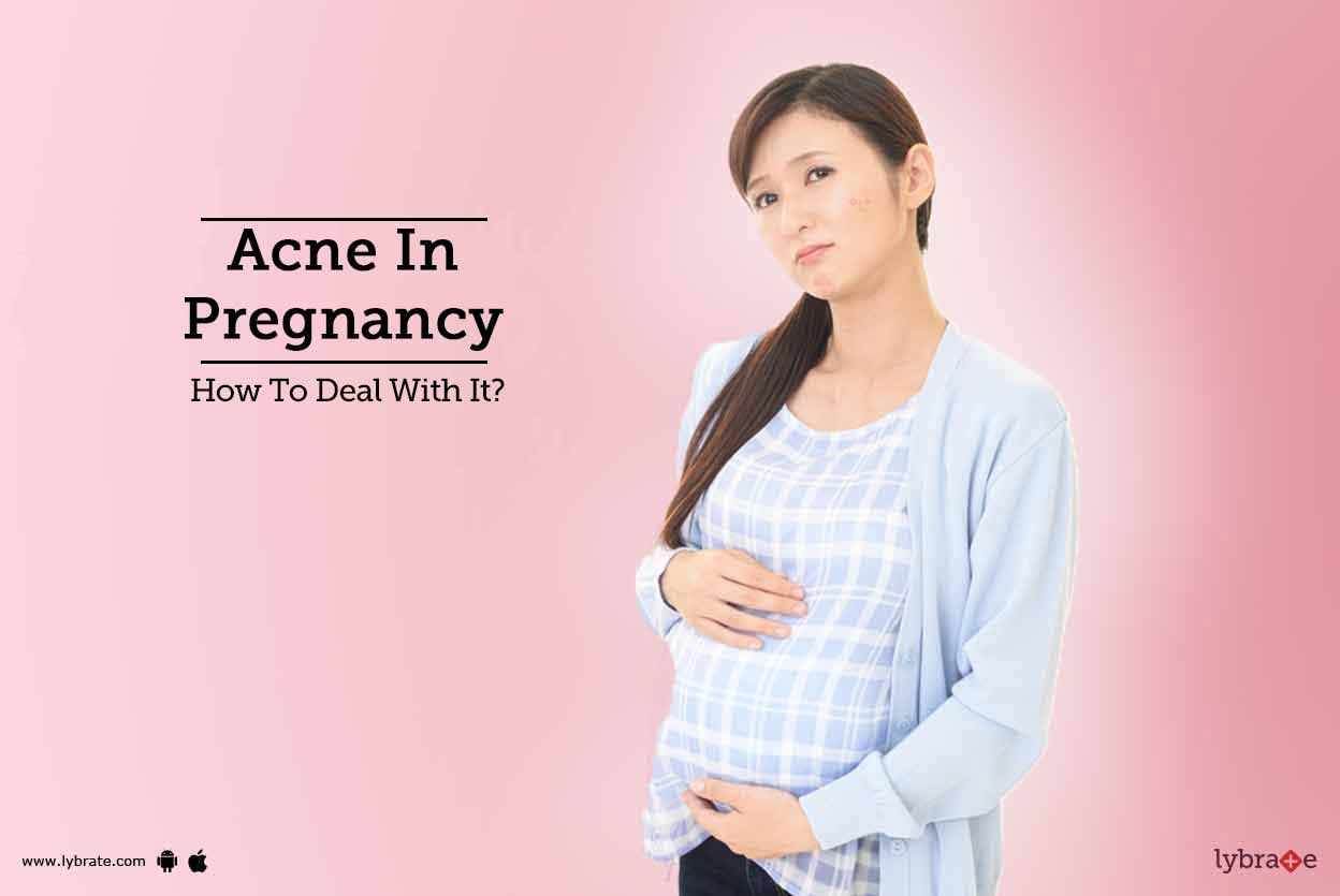 Acne In Pregnancy - How To Deal With It?
