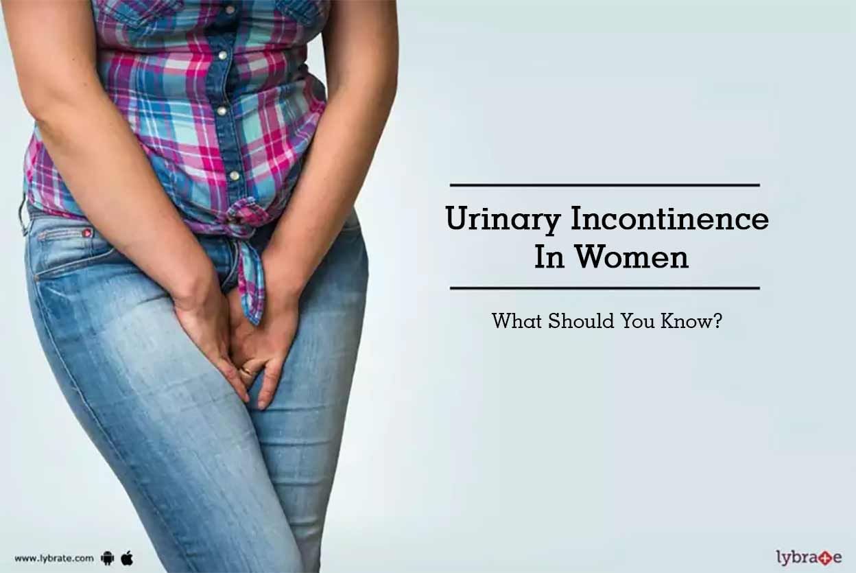 Urinary Incontinence In Women - What Should You Know?