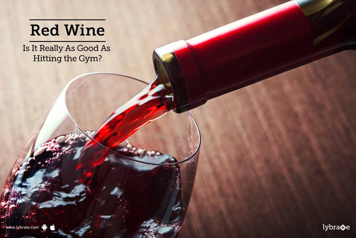 Red Wine: Is It Really As Good As Hitting The Gym?
